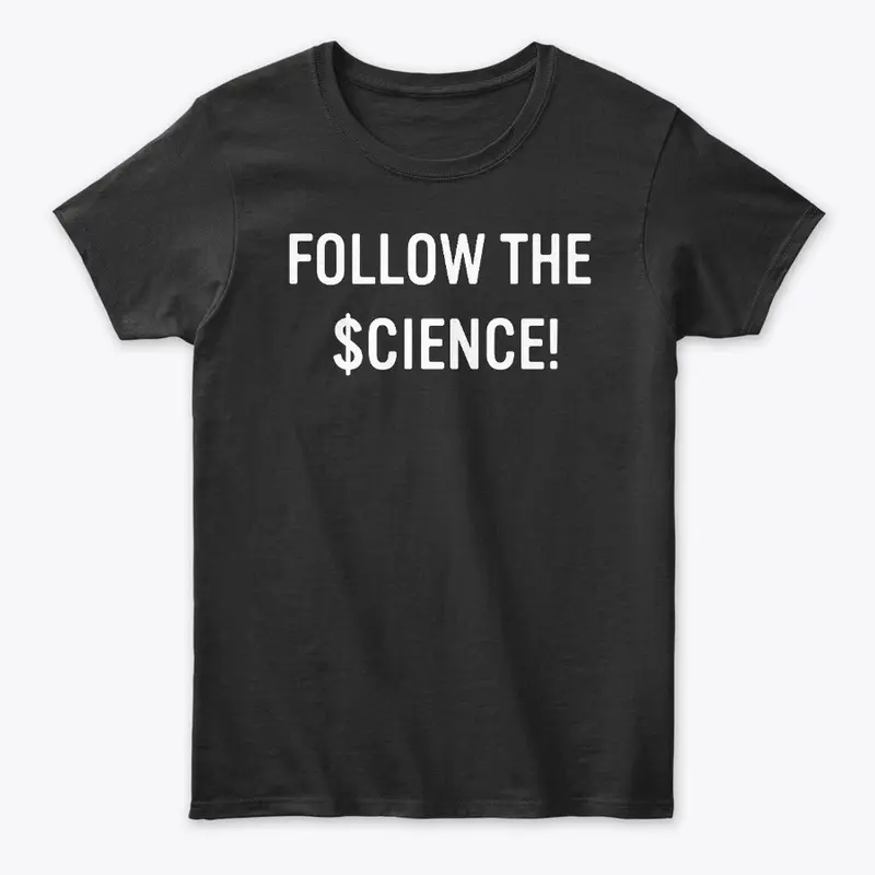 Follow the $cience!