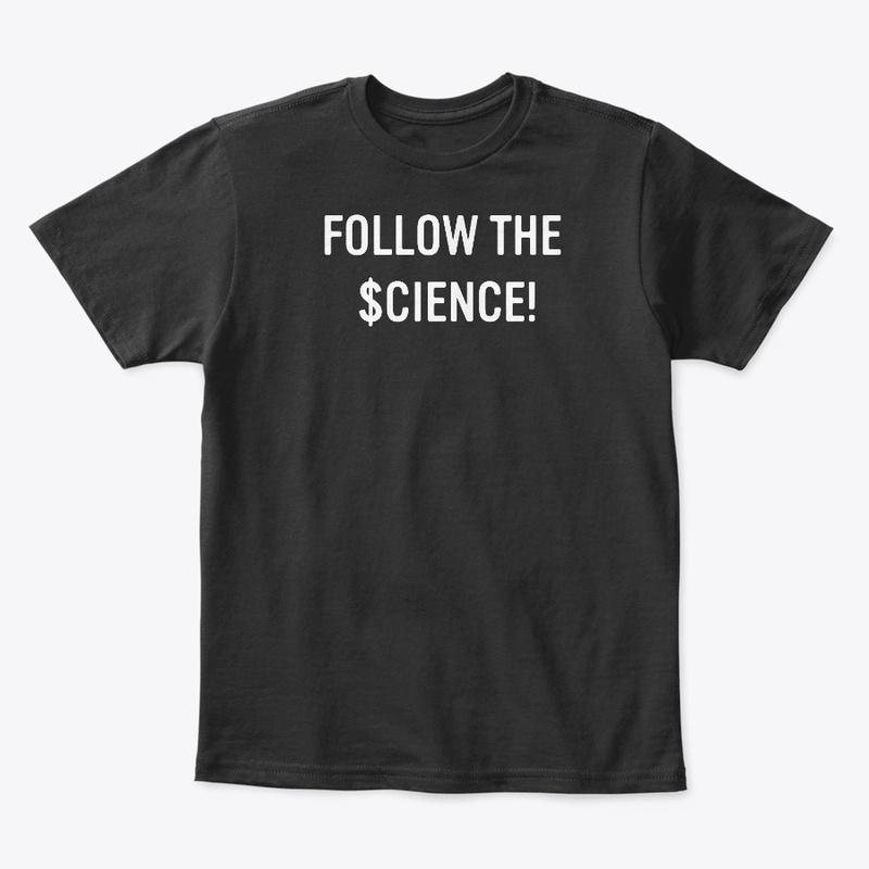 Follow the $cience!